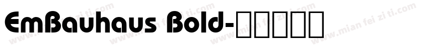 EmBauhaus Bold字体转换